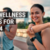 10 wellness tips for 2024